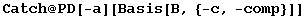 Catch @ PD[-a][Basis[B, {-c, -comp}]]