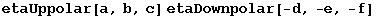 etaUppolar[a, b, c] etaDownpolar[-d, -e, -f]