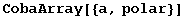 CobaArray[{a, polar}]