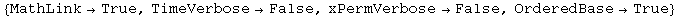 {MathLink→True, TimeVerbose→False, xPermVerbose→False, OrderedBase→True}