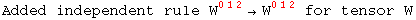 Added independent rule W_   ^(012) →W_   ^(012)  for tensor W