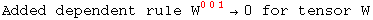 Added dependent rule W_   ^(001) →0 for tensor W