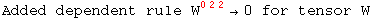 Added dependent rule W_   ^(022) →0 for tensor W