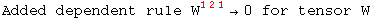 Added dependent rule W_   ^(121) →0 for tensor W