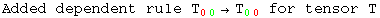 Added dependent rule T_ (00)^  →T_ (00)^   for tensor T