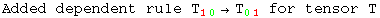 Added dependent rule T_ (10)^  →T_ (01)^   for tensor T