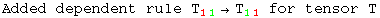 Added dependent rule T_ (11)^  →T_ (11)^   for tensor T