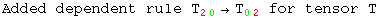 Added dependent rule T_ (20)^  →T_ (02)^   for tensor T