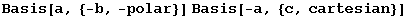 Basis[a, {-b, -polar}] Basis[-a, {c, cartesian}]