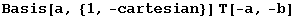 Basis[a, {1, -cartesian}] T[-a, -b]