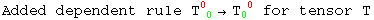 Added dependent rule T_ ( 0)^0 →T_0 ^( 0)  for tensor T