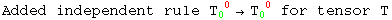 Added independent rule T_0 ^( 0) →T_0 ^( 0)  for tensor T