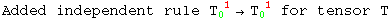 Added independent rule T_0 ^( 1) →T_0 ^( 1)  for tensor T