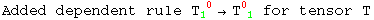 Added dependent rule T_1 ^( 0) →T_ ( 1)^0  for tensor T