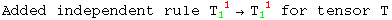 Added independent rule T_1 ^( 1) →T_1 ^( 1)  for tensor T