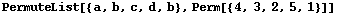 PermuteList[{a, b, c, d, b}, Perm[{4, 3, 2, 5, 1}]]