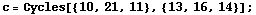 c = Cycles[{10, 21, 11}, {13, 16, 14}] ;