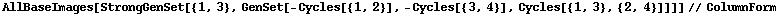 AllBaseImages[StrongGenSet[{1, 3}, GenSet[-Cycles[{1, 2}], -Cycles[{3, 4}], Cycles[{1, 3}, {2, 4}]]]]//ColumnForm