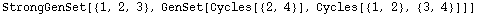 StrongGenSet[{1, 2, 3}, GenSet[Cycles[{2, 4}], Cycles[{1, 2}, {3, 4}]]]