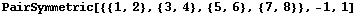 PairSymmetric[{{1, 2}, {3, 4}, {5, 6}, {7, 8}}, -1, 1]