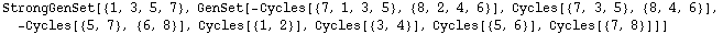 StrongGenSet[{1, 3, 5, 7}, GenSet[-Cycles[{7, 1, 3, 5}, {8, 2, 4, 6}], Cycles[{7, 3, 5}, {8, 4, 6}], -Cycles[{5, 7}, {6, 8}], Cycles[{1, 2}], Cycles[{3, 4}], Cycles[{5, 6}], Cycles[{7, 8}]]]