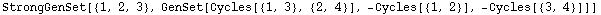 StrongGenSet[{1, 2, 3}, GenSet[Cycles[{1, 3}, {2, 4}], -Cycles[{1, 2}], -Cycles[{3, 4}]]]