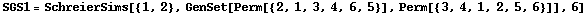 SGS1 = SchreierSims[{1, 2}, GenSet[Perm[{2, 1, 3, 4, 6, 5}], Perm[{3, 4, 1, 2, 5, 6}]], 6]