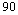 90