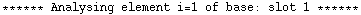 ****** Analysing element i=1 of base: slot 1 ******