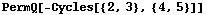 PermQ[-Cycles[{2, 3}, {4, 5}]]