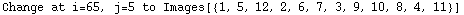 Change at i=65, j=5 to Images[{1, 5, 12, 2, 6, 7, 3, 9, 10, 8, 4, 11}]