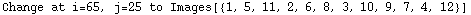 Change at i=65, j=25 to Images[{1, 5, 11, 2, 6, 8, 3, 10, 9, 7, 4, 12}]