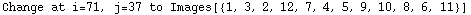 Change at i=71, j=37 to Images[{1, 3, 2, 12, 7, 4, 5, 9, 10, 8, 6, 11}]