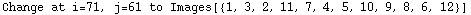 Change at i=71, j=61 to Images[{1, 3, 2, 11, 7, 4, 5, 10, 9, 8, 6, 12}]