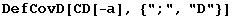 DefCovD[CD[-a], {";", "D"}]