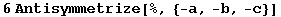 6Antisymmetrize[%, {-a, -b, -c}]