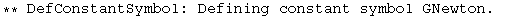 ** DefConstantSymbol: Defining constant symbol GNewton. 