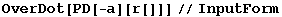 OverDot[PD[-a][r[]]]//InputForm