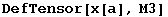 DefTensor[x[a], M3]