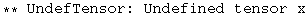 ** UndefTensor: Undefined tensor x