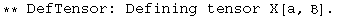 ** DefTensor: Defining tensor X[a, ] . 