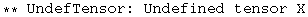 ** UndefTensor: Undefined tensor X