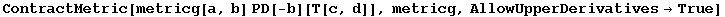 ContractMetric[metricg[a, b] PD[-b][T[c, d]], metricg, AllowUpperDerivatives→True]