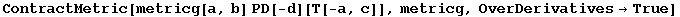 ContractMetric[metricg[a, b] PD[-d][T[-a, c]], metricg, OverDerivatives→True]