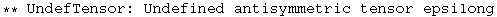 ** UndefTensor: Undefined antisymmetric tensor epsilong