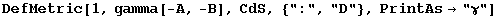 DefMetric[1, gamma[-A, -B], CdS, {":", "D"}, PrintAs→"γ"]