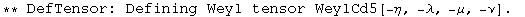 ** DefTensor: Defining Weyl tensor WeylCd5[-η, -λ, -μ, -ν] . 