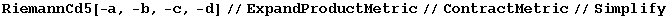 RiemannCd5[-a, -b, -c, -d]//ExpandProductMetric//ContractMetric//Simplify