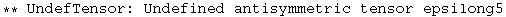 ** UndefTensor: Undefined antisymmetric tensor epsilong5