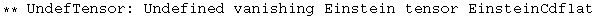 ** UndefTensor: Undefined vanishing Einstein tensor EinsteinCdflat